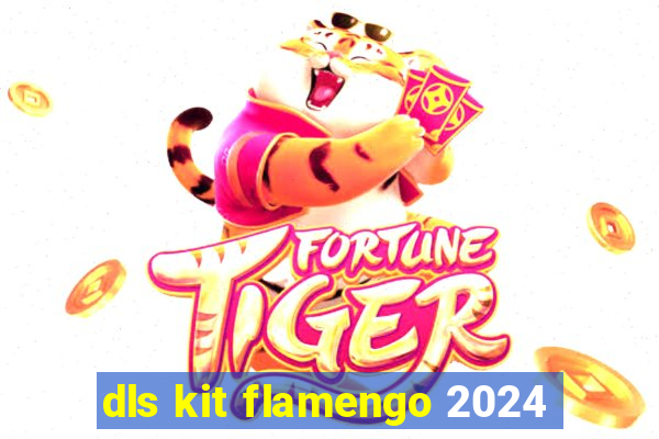 dls kit flamengo 2024
